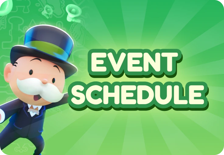 Monopoly Go Event Schedule Subscribe to get the latest Monopoly Go event schedule, including Tournaments and Special Events.